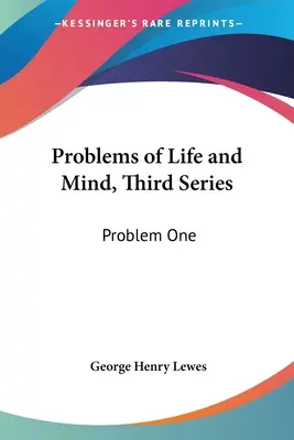 Problémy života a mysle, tretia séria: Problém prvý - Problems of Life and Mind, Third Series: Problem One