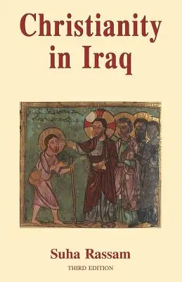 Kresťanstvo v Iraku: Kresťanstvo v Iraku: jeho počiatky a vývoj až po súčasnosť - Christianity in Iraq: Its Origins and Development to the Present Day