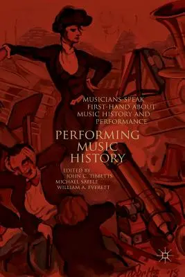 Dejiny interpretačnej hudby: Hudobníci hovoria z prvej ruky o dejinách hudby a hudobnom umení - Performing Music History: Musicians Speak First-Hand about Music History and Performance