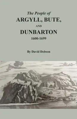 Ľudia z Argyllu, Bute a Dunbartonu, 1600-1699 - The People of Argyll, Bute, and Dunbarton, 1600-1699