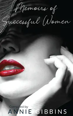 Memoáre úspešných žien: Zborník príbehov žien, ktoré žili, dýchali a pozdvihli svoju značku - Memoirs of Successful Women: A collection of stories from women who have lived, breathed, and elevated their brand