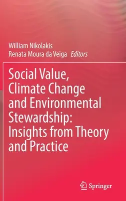 Spoločenská hodnota, zmena klímy a environmentálne riadenie: Poznatky z teórie a praxe - Social Value, Climate Change and Environmental Stewardship: Insights from Theory and Practice
