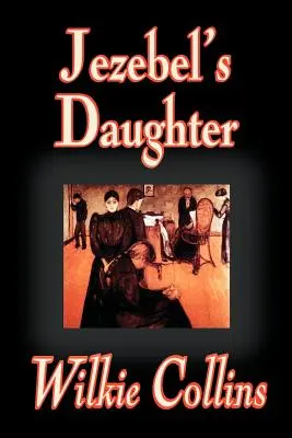 Jezebelina dcéra by Wilkie Collins, Fiction - Jezebel's Daughter by Wilkie Collins, Fiction
