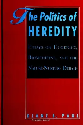 Politika dedičnosti: Eseje o eugenike, biomedicíne a diskusii o prírode a výchove - The Politics of Heredity: Essays on Eugenics, Biomedicine, and the Nature-Nurture Debate