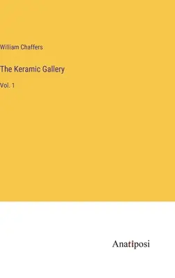 Keramická galéria: 1 - The Keramic Gallery: Vol. 1