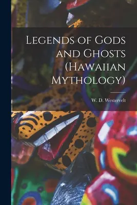 Legendy o bohoch a duchoch (Havajská mytológia) - Legends of Gods and Ghosts (Hawaiian Mythology)