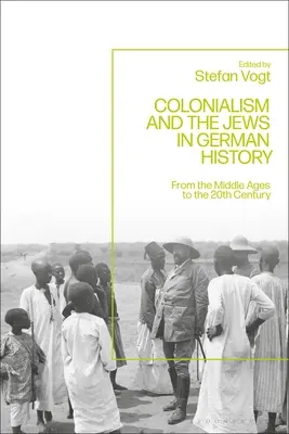 Kolonializmus a Židia v nemeckých dejinách: Od stredoveku po dvadsiate storočie - Colonialism and the Jews in German History: From the Middle Ages to the Twentieth Century