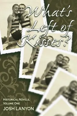 Čo zostalo z bozkov: Historické novely, zväzok 1 - What's Left of Kisses: Historical Novellas, Volume 1