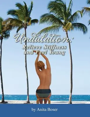 Vlnenie: Zbavte sa stuhnutosti a cíťte sa mlado - Undulation: Relieve Stiffness and Feel Young