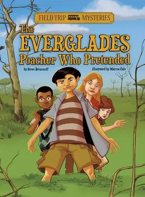 Záhady výletu do prírody: Pytliak z Everglades, ktorý predstieral - Field Trip Mysteries: The Everglades Poacher Who Pretended