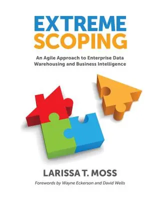 Extrémny rozsah: Agilný prístup k podnikovým dátovým skladom a Business Intelligence - Extreme Scoping: An Agile Approach to Enterprise Data Warehousing and Business Intelligence