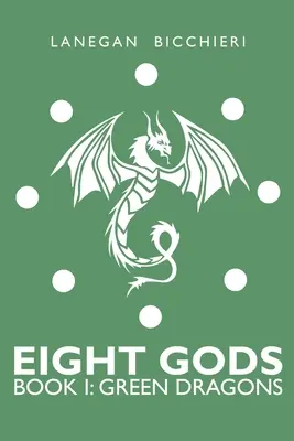 Zelení draci: Osem bohov: Kniha 1 - Green Dragons: Eight Gods: Book 1