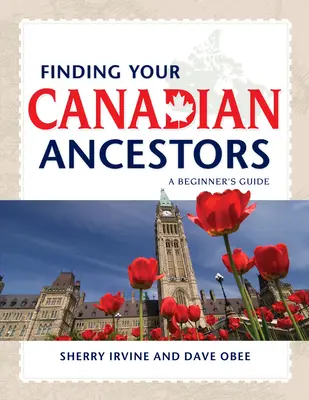 Hľadanie kanadských predkov: Príručka pre začiatočníkov - Finding Your Canadian Ancestors: A Beginner's Guide