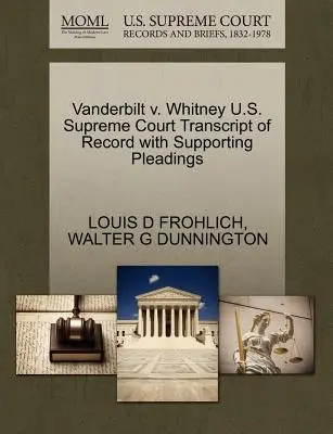 Vanderbilt V. Whitney Najvyšší súd USA Prepis záznamu s podpornými dokumentmi - Vanderbilt V. Whitney U.S. Supreme Court Transcript of Record with Supporting Pleadings