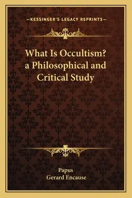 Čo je okultizmus? filozofická a kritická štúdia - What Is Occultism? a Philosophical and Critical Study