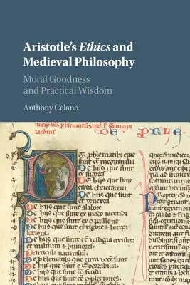 Aristotelova etika a stredoveká filozofia: Mravné dobro a praktická múdrosť - Aristotle's Ethics and Medieval Philosophy: Moral Goodness and Practical Wisdom