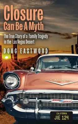 Uzavretie môže byť mýtus: Pravdivý príbeh rodinnej tragédie v púšti Las Vegas - Closure Can Be A Myth: The True Story of a Family Tragedy in the Las Vegas Desert
