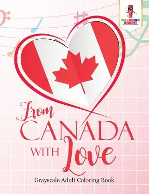 Z Kanady s láskou: Knižka na vyfarbovanie pre dospelých s láskou: Kanada: Knižka na vyfarbovanie pre dospelých s láskou - From Canada With Love: Adult Coloring Book Love Edition