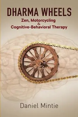 Dharma Wheels: Dharma: zen, motocykle a kognitívno-behaviorálna terapia - Dharma Wheels: Zen, Motorcycling and Cognitive-Behavioral Therapy