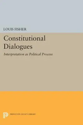 Ústavné dialógy: Interpretácia ako politický proces - Constitutional Dialogues: Interpretation as Political Process
