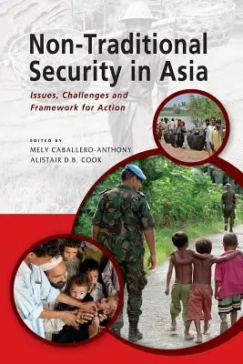Netradičná bezpečnosť v Ázii: problémy, výzvy a rámec pre činnosť - Non-Traditional Security in Asia: Issues, Challenges and Framework for Action