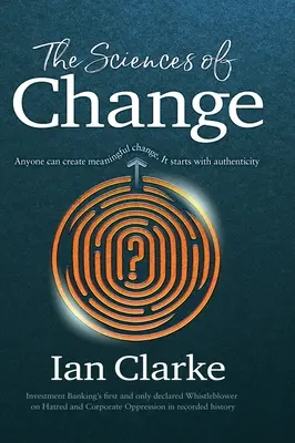 Vedy o zmene: Každý môže vytvoriť zmysluplnú zmenu. Začína sa to autenticitou - The Sciences of Change: Anyone can create meaningful change. It starts with authenticity