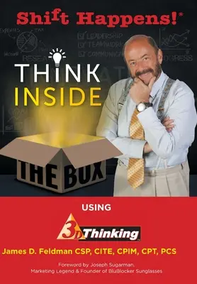 Posun sa deje! Myslite vnútri škatuľky pomocou 3D myslenia - Shift Happens!: Think Inside the Box Using 3D Thinking