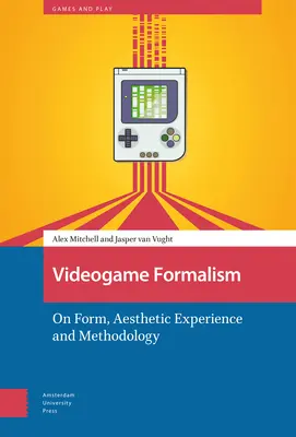 Formalizmus videohier: O forme, estetickej skúsenosti a metodológii - Videogame Formalism: On Form, Aesthetic Experience and Methodology