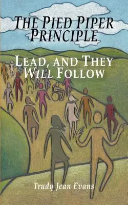 Princíp Krysař: Princíp Pištoľníka: Veď a oni ťa budú nasledovať - The Pied Piper Principle: Lead, and They Will Follow