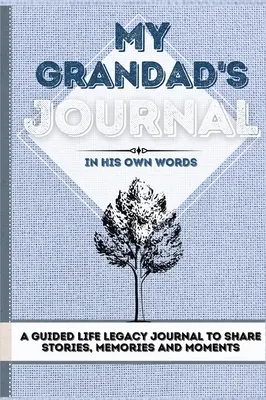 Denník môjho starého otca: Denník na zdieľanie príbehov, spomienok a momentov 7 x 10 - My Grandad's Journal: A Guided Life Legacy Journal To Share Stories, Memories and Moments 7 x 10