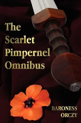 Šarlátový Pimpernel Omnibus - neskrátený - Šarlátový Pimpernel, Odplatím, Eldorádo, Sir Percy vracia úder - The Scarlet Pimpernel Omnibus - Unabridged - The Scarlet Pimpernel, I Will Repay, Eldorado, Sir Percy Hits Back