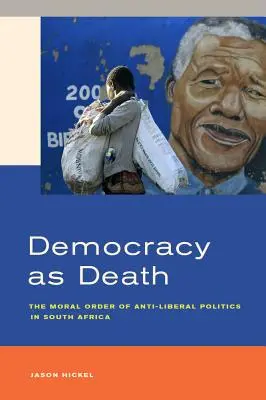 Demokracia ako smrť: Morálny poriadok antiliberálnej politiky v Južnej Afrike - Democracy as Death: The Moral Order of Anti-Liberal Politics in South Africa