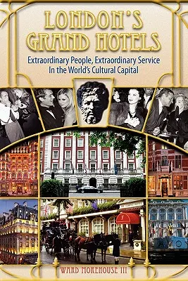 Londýnske grandhotely - Výnimoční ľudia, výnimočné služby v hlavnom meste svetovej kultúry - London's Grand Hotels - Extraordinary People, Extraordinary Service in the World's Cultural Capital