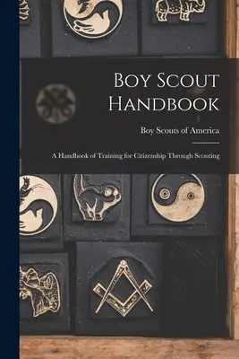 Skautská príručka; príručka výchovy k občianstvu prostredníctvom skautingu - Boy Scout Handbook; a Handbook of Training for Citizenship Through Scouting