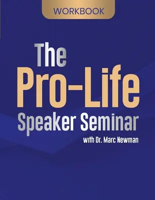 Pracovný zošit k semináru pre rečníkov za život - The Pro-Life Speaker Seminar Workbook