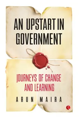 Nováčik vo vláde: Cesty zmeny a učenia sa - An Upstart in Government: Journeys of Change and Learning