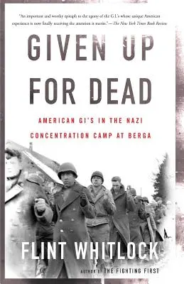 Vydaní za mŕtvych: Američania v nacistickom koncentračnom tábore Berga - Given Up for Dead: American Gi's in the Nazi Concentration Camp at Berga