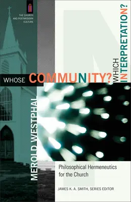 Čie spoločenstvo? Ktorá interpretácia? Filozofická hermeneutika pre cirkev - Whose Community? Which Interpretation?: Philosophical Hermeneutics for the Church