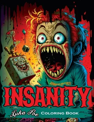 Šialené vymaľovánky: Omaľovánky na ohýbanie mysle - Insanity Coloring Book: A Mind-Bending Coloring Experience