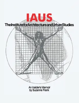 Iaus: memoáre zasväteného - Iaus: an Insider's Memoir