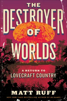 Ničiteľ svetov: Návrat do Lovecraftovej krajiny - The Destroyer of Worlds: A Return to Lovecraft Country