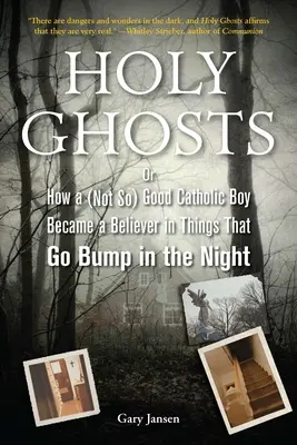 Svätí duchovia: Ako sa z (nie takého) dobrého katolíka stal veriaci vo veci, ktoré sa v noci stávajú - Holy Ghosts: Or, How a (Not So) Good Catholic Boy Became a Believer in Things That Go Bump in the Night