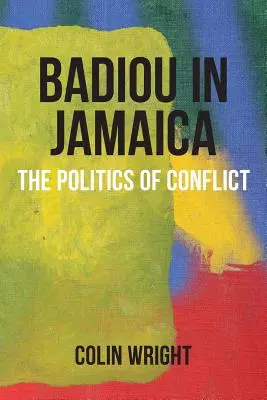 Badiou na Jamajke: Politika konfliktu - Badiou in Jamaica: The Politics of Conflict
