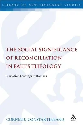 Sociálny význam zmierenia v Pavlovej teológii: Vychádzajúc z toho, že sa v ňom objavujú nové myšlienky, ktoré by mohli byť v súlade s princípmi - The Social Significance of Reconciliation in Paul's Theology: Narrative Readings in Romans
