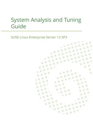 SUSE Linux Enterprise Server 12 - Sprievodca analýzou a ladením systému - SUSE Linux Enterprise Server 12 - System Analysis and Tuning Guide