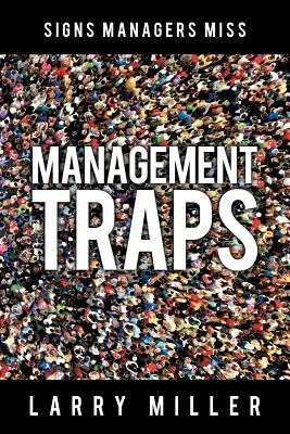 Manažérske pasce: Znaky, ktoré manažéri prehliadajú - Management Traps: Signs Managers Miss