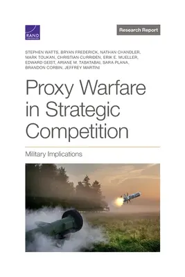 Zástupná vojna v strategickej súťaži: Vojenské dôsledky - Proxy Warfare in Strategic Competition: Military Implications