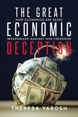 Veľký ekonomický podvod: Ako sa ekonomika stáva zbraňou proti našim slobodám - The Great Economic Deception: How Economics Are Being Weaponized Against Our Freedoms