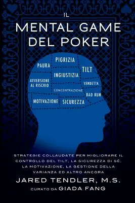 Il Mental Game Del Poker: Stratégie collaudate per migliorare il controllo del tilt, la sicurezza di s, la motivazione, la gestione della varia - Il Mental Game Del Poker: Strategie collaudate per migliorare il controllo del tilt, la sicurezza di s, la motivazione, la gestione della varia