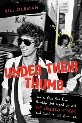 Pod ich palcom: Ako sa pekný chlapec z Brooklynu zaplietol s Rolling Stones (a prežil, aby o tom mohol rozprávať) - Under Their Thumb: How a Nice Boy from Brooklyn Got Mixed Up with the Rolling Stones (and Lived to Tell about It)